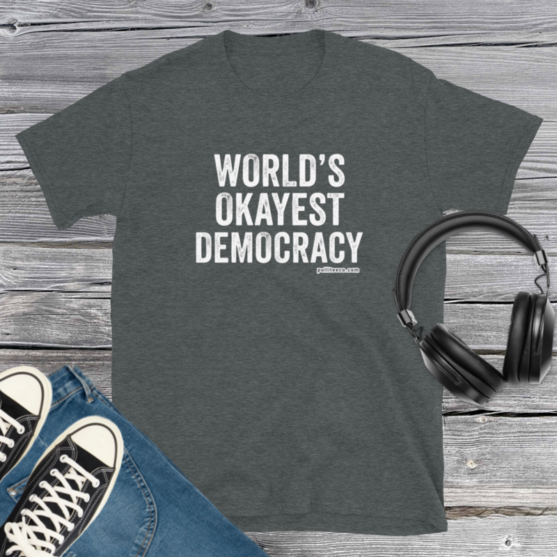 World's Okayest Democracy T-Shirt