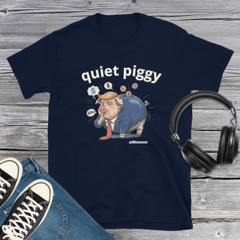 Trump Quiet Piggy T-Shirt