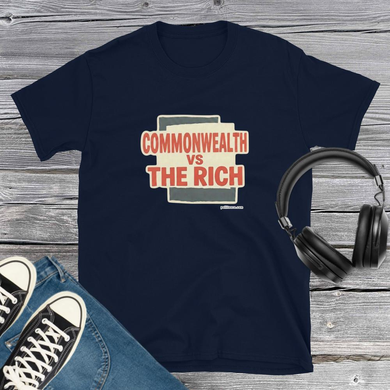 Common Wealth vs the Rich T-Shirt