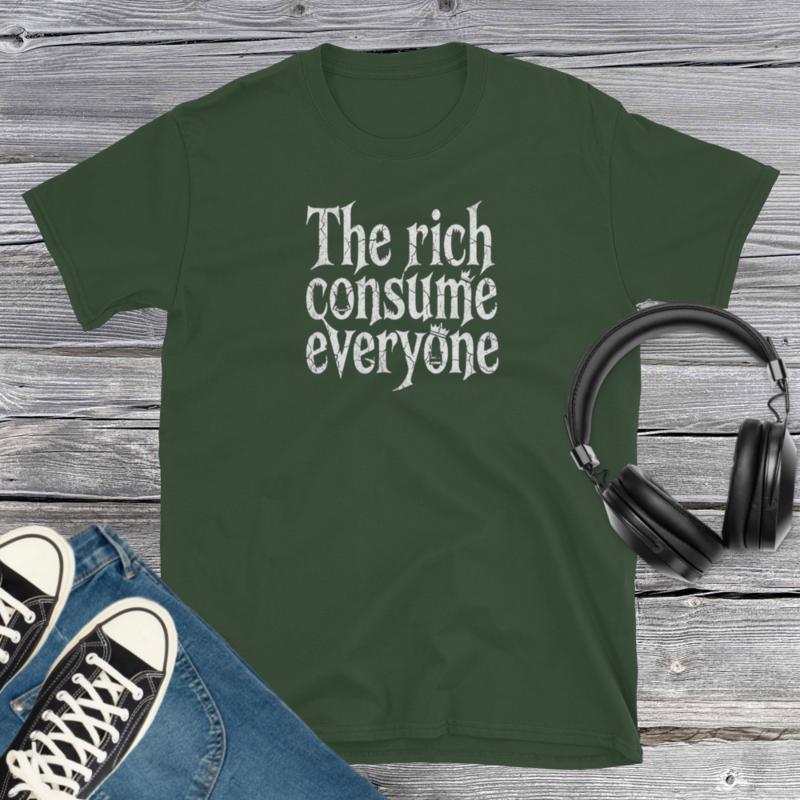 The Rich Consume Everyone T-Shirt