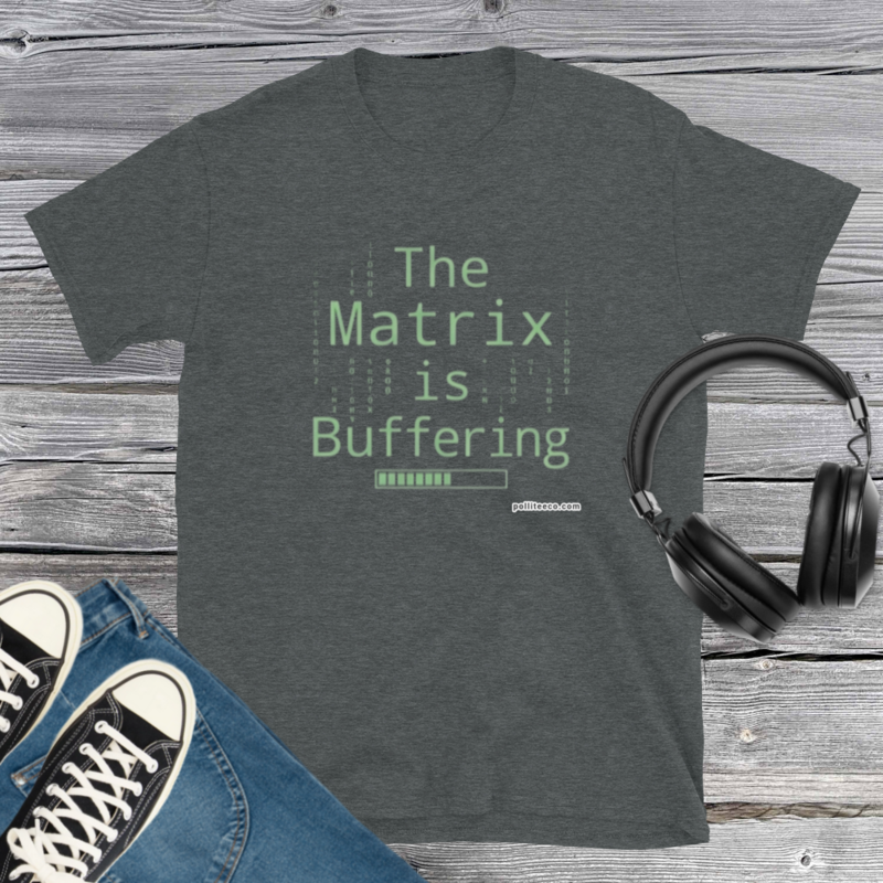 The Matrix is Buffering T-Shirt
