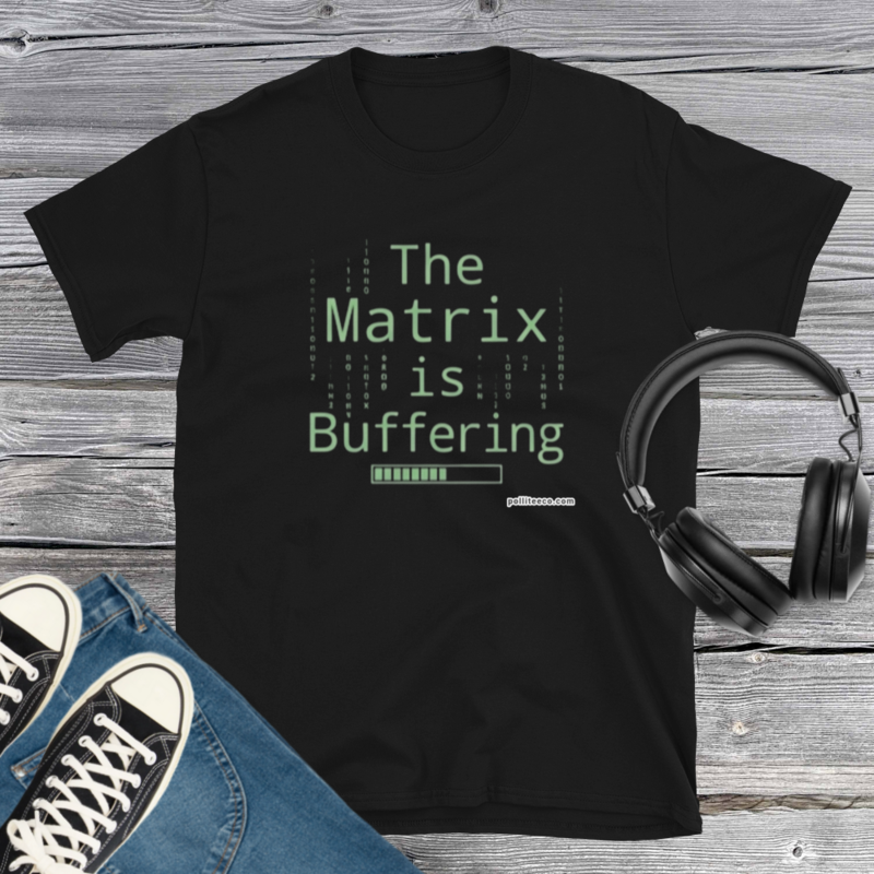 The Matrix is Buffering T-Shirt
