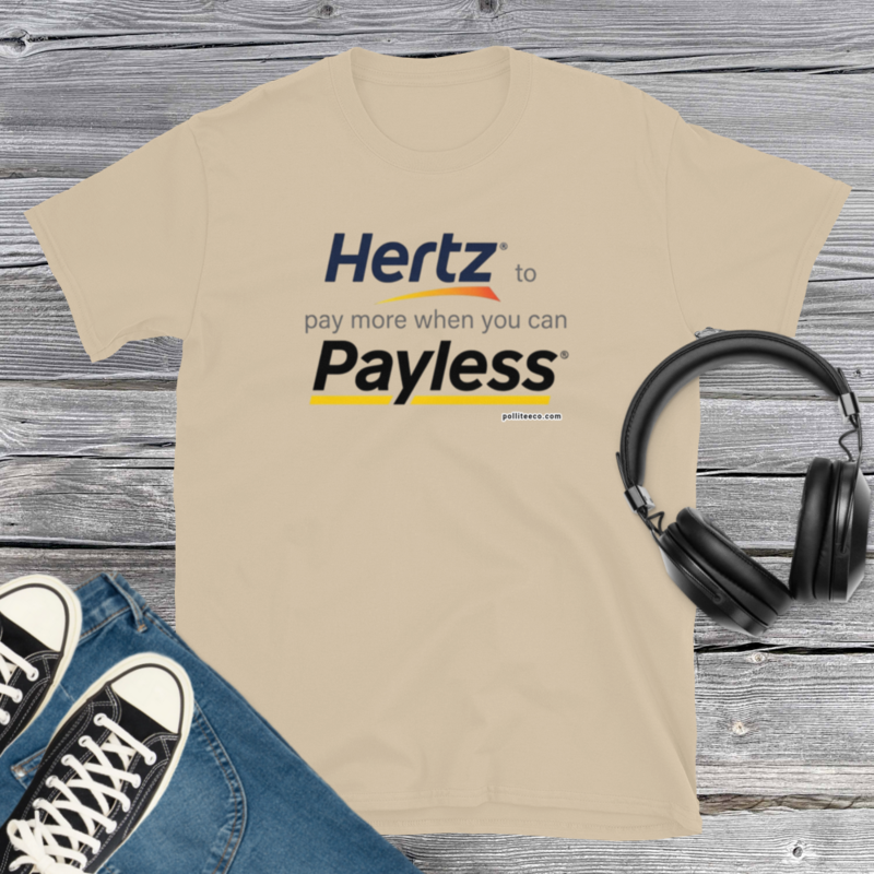 Hertz when you don't Payless T-Shirt