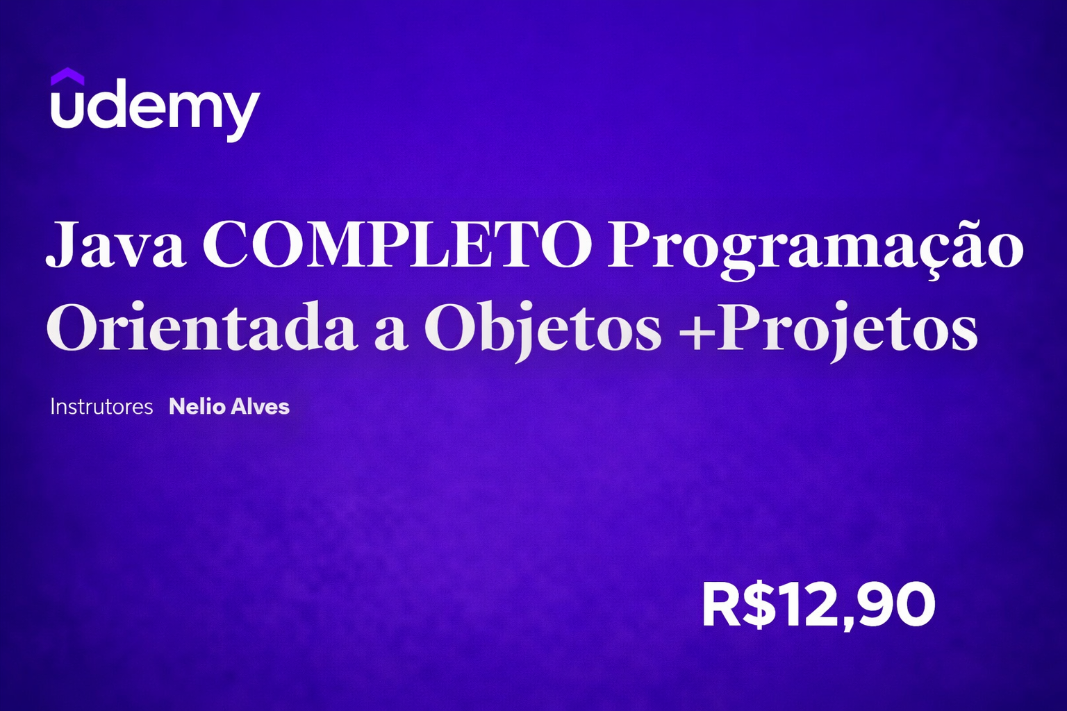  Cursp Java COMPLETO Programação Orientada a Objetos + Projetos