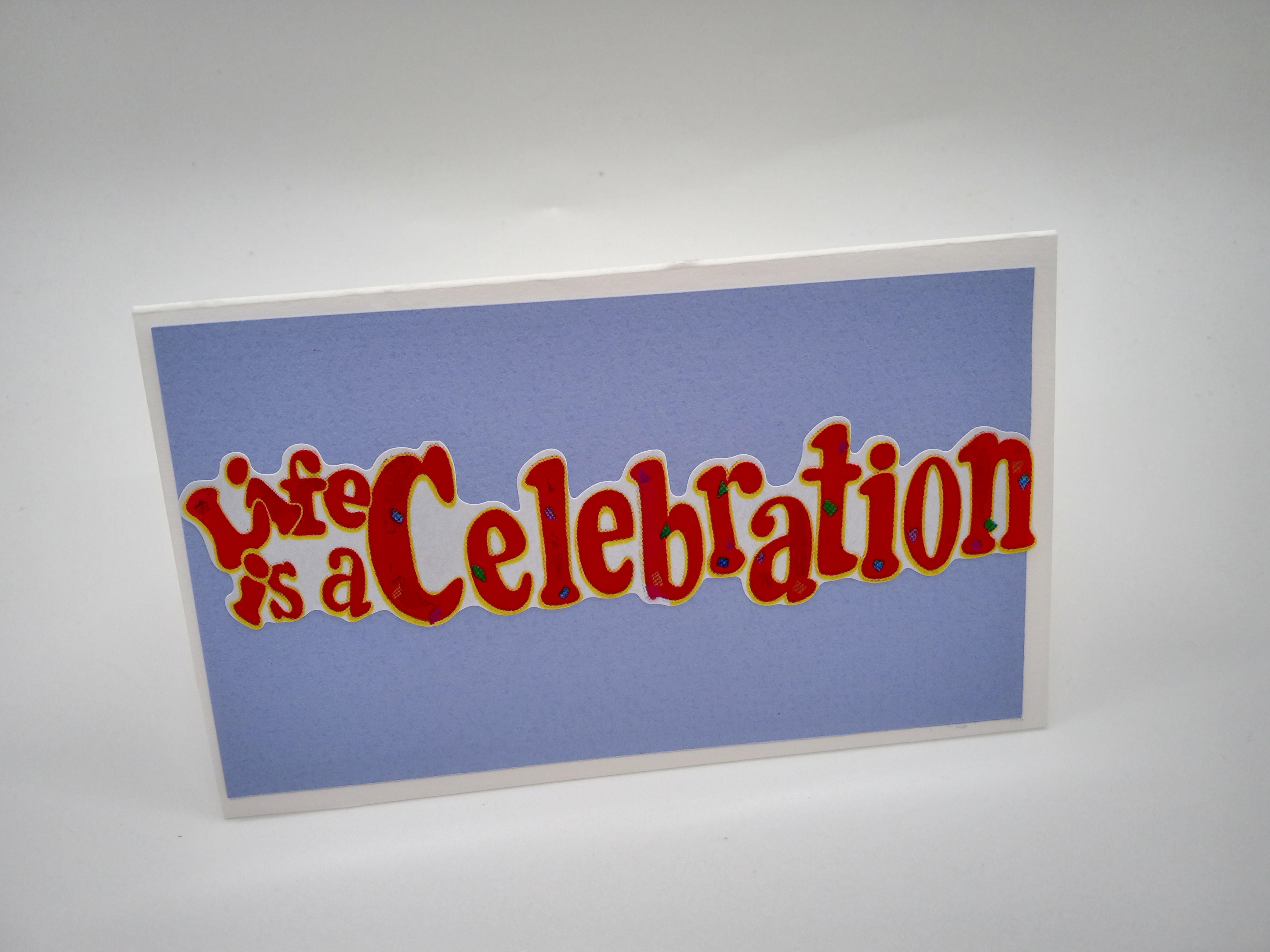 Life is a Celebration Greeting Card