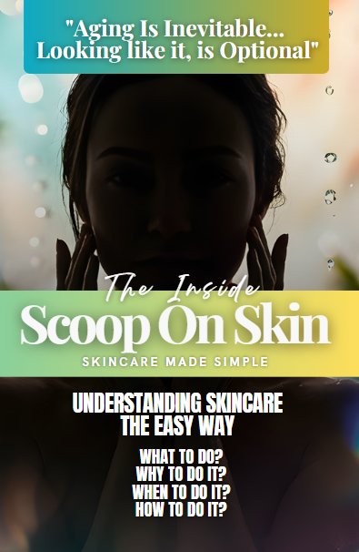 The Inside Scoop on Skin: Understanding Skincare the Easy Way