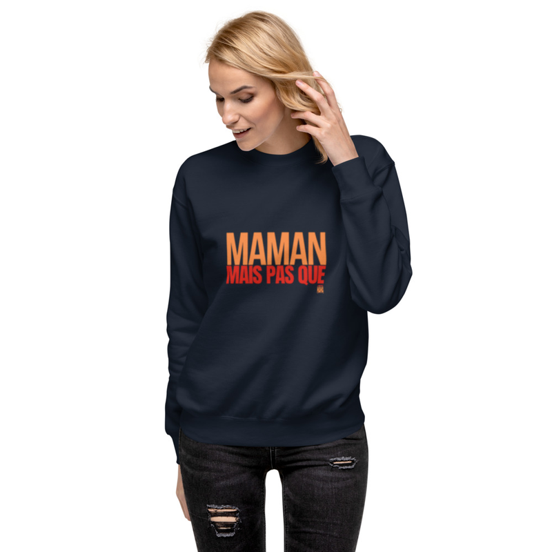 SWEAT MAMAN MAIS PAS QUE