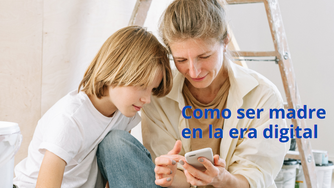 Como Ser Madres En La Era Digital
