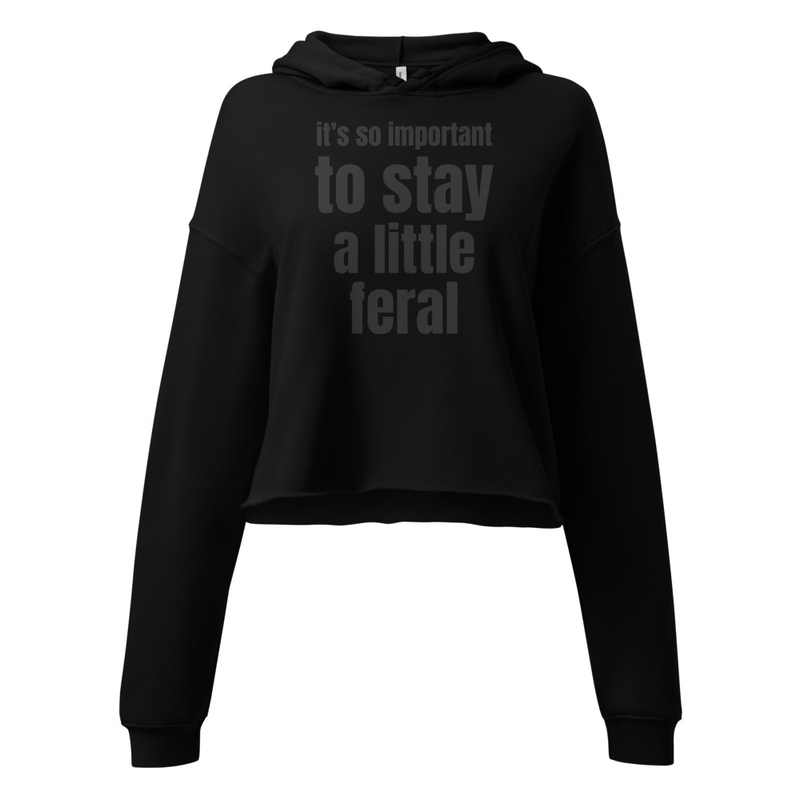 STAY FERAL Crop Hoodie