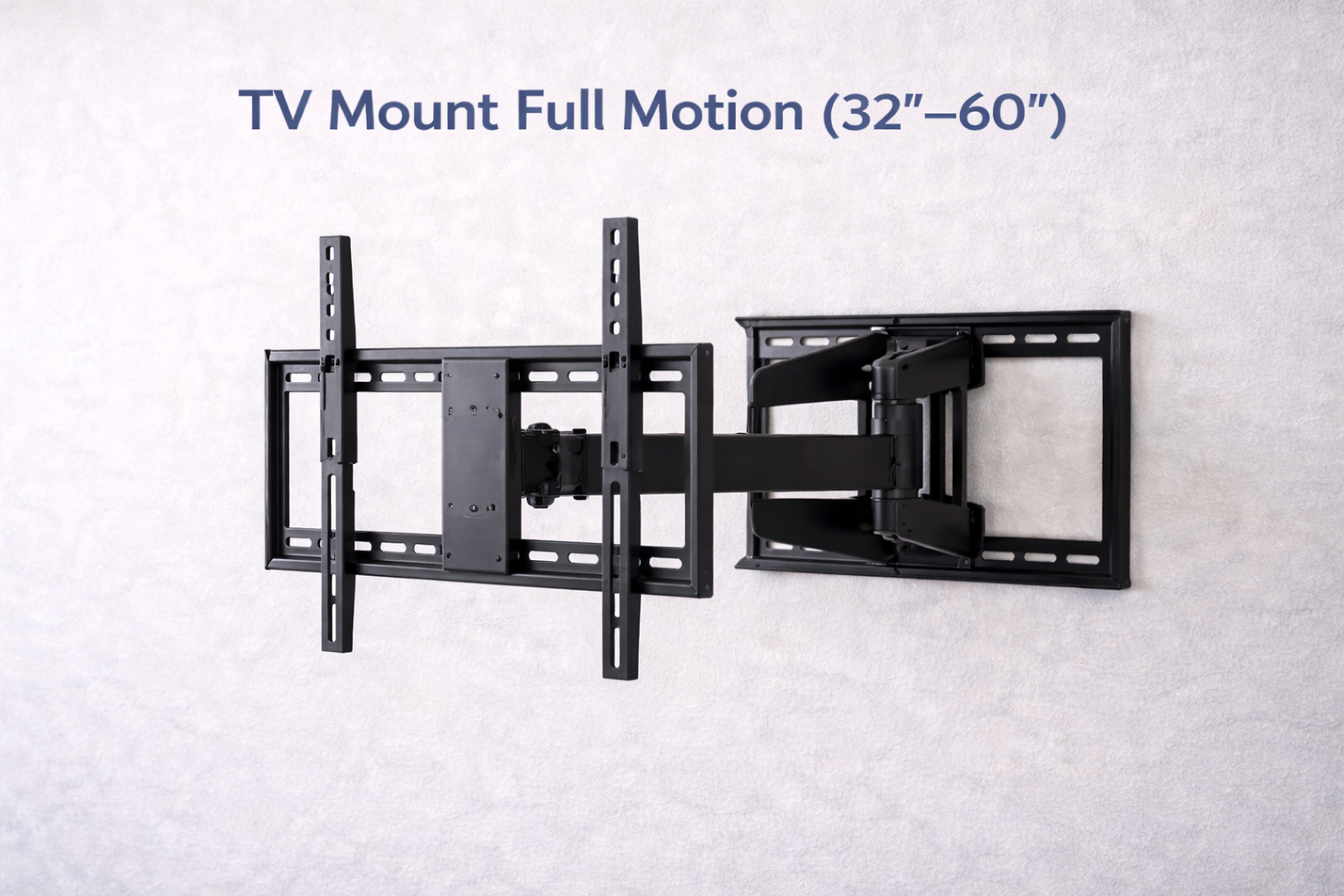TV Mount Full Motion (32”–60”)