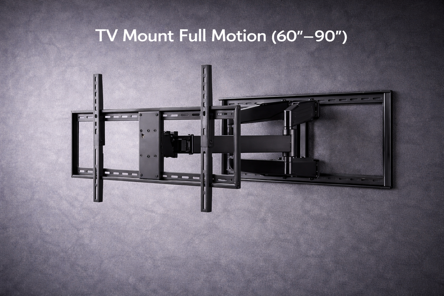 TV Mount Full Motion (60”–90”)