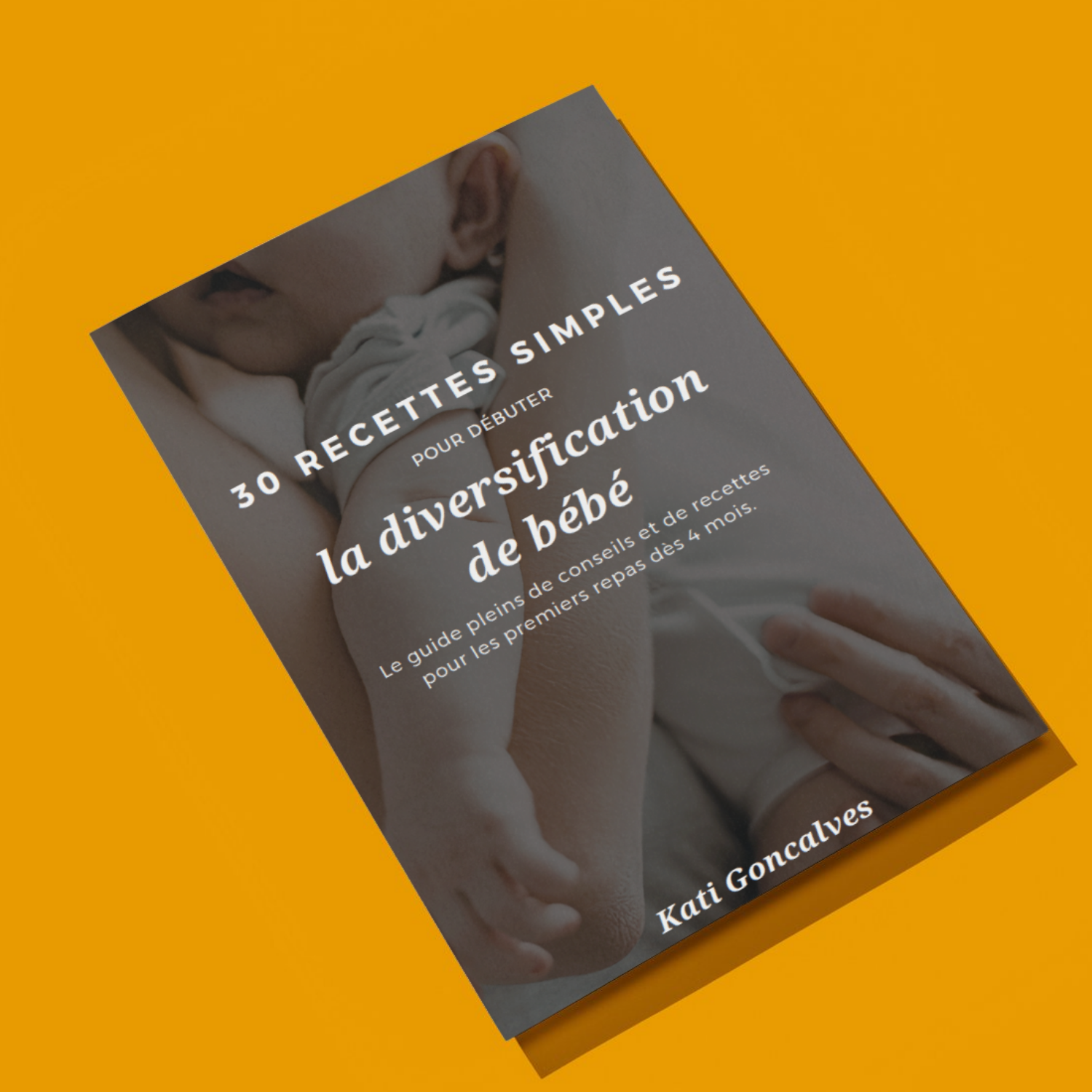 30 recettes simples pour bébé dès 4 mois et 6 mois