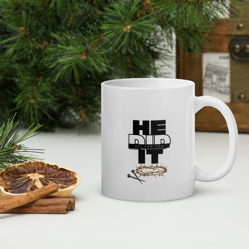 He Did It All for You – Inspirational Mug ☕ (White glossy mug)