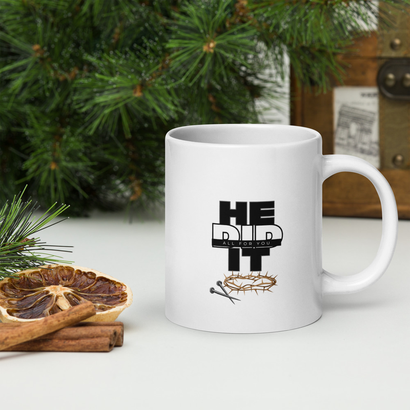 He Did It All for You – Inspirational Mug ☕ (White glossy mug)