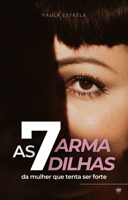 As 7 Armadilhas da Mulher que Pensa ser Forte