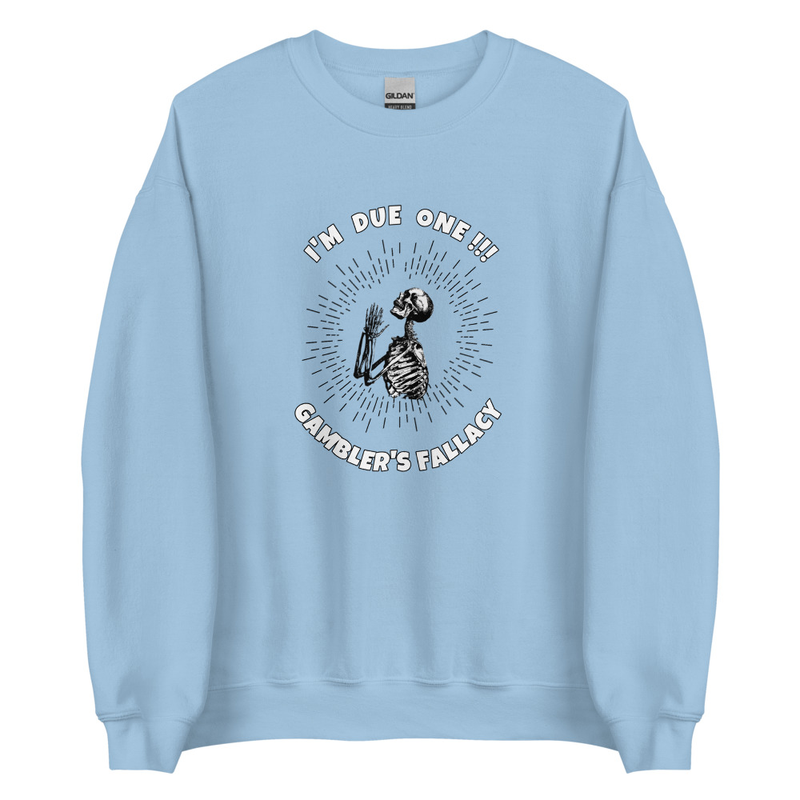 GAMBLERS FALLACY SWEATSHIRT
