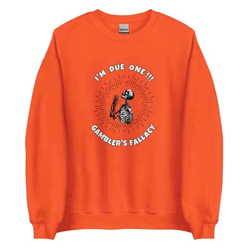 GAMBLERS FALLACY SWEATSHIRT