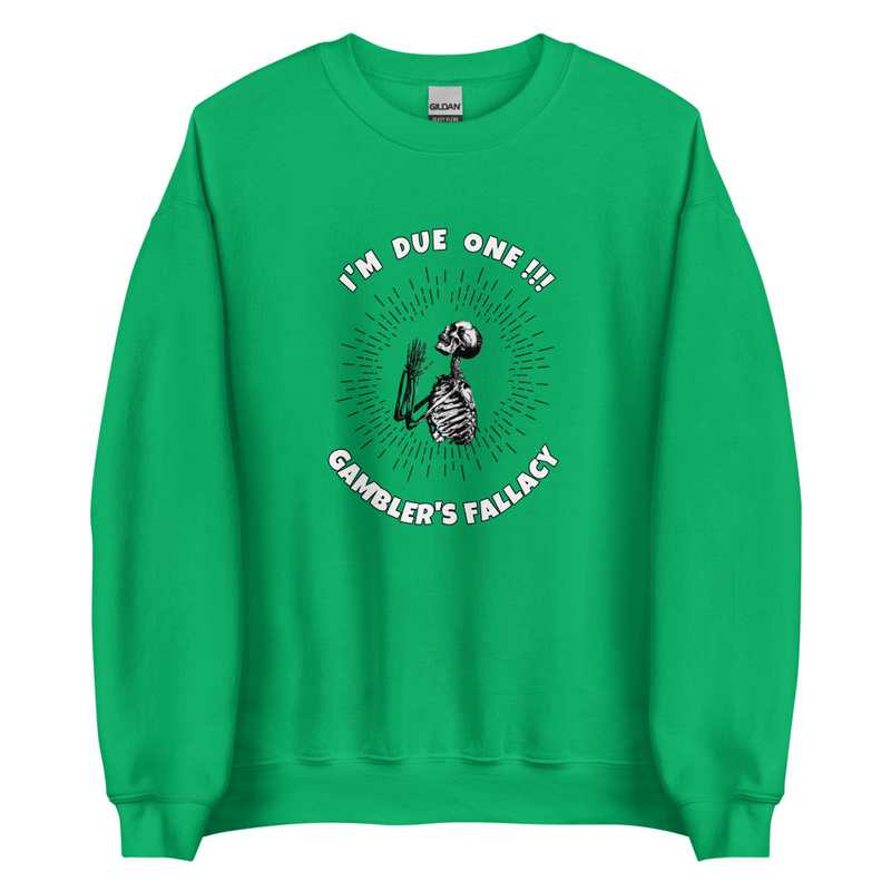 GAMBLERS FALLACY SWEATSHIRT