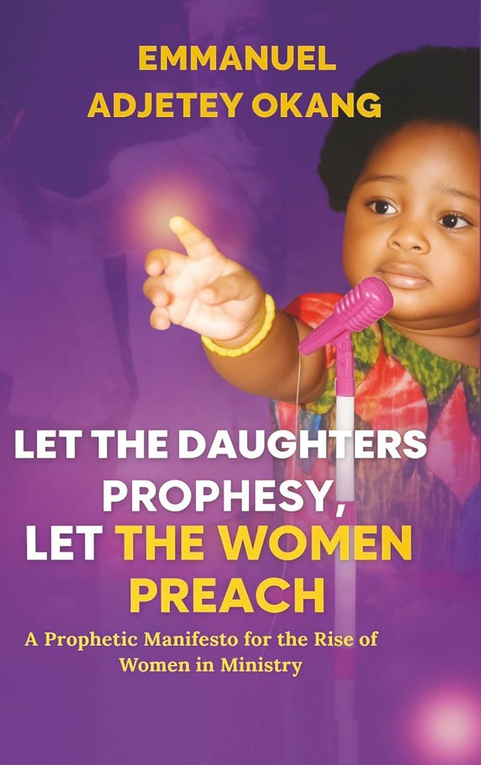 Let the Daughters Prophesy, Let the Women Preach