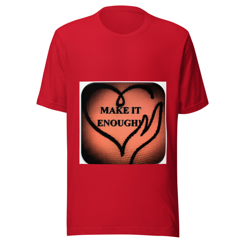 Unisex 'MAKE IT ENOUGH' Soft T-shirt (Colors: Red or White)