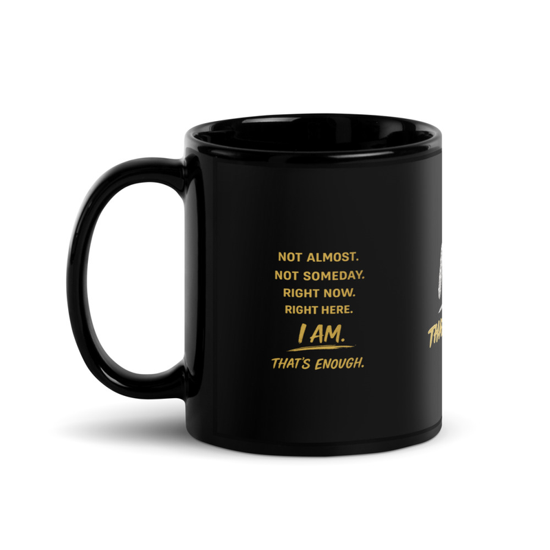 I AM THAT'S ENOUGH Black Glossy Mug