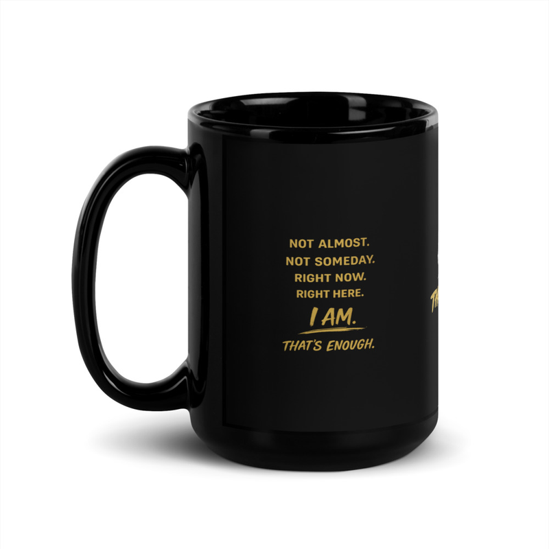 I AM THAT'S ENOUGH Black Glossy Mug