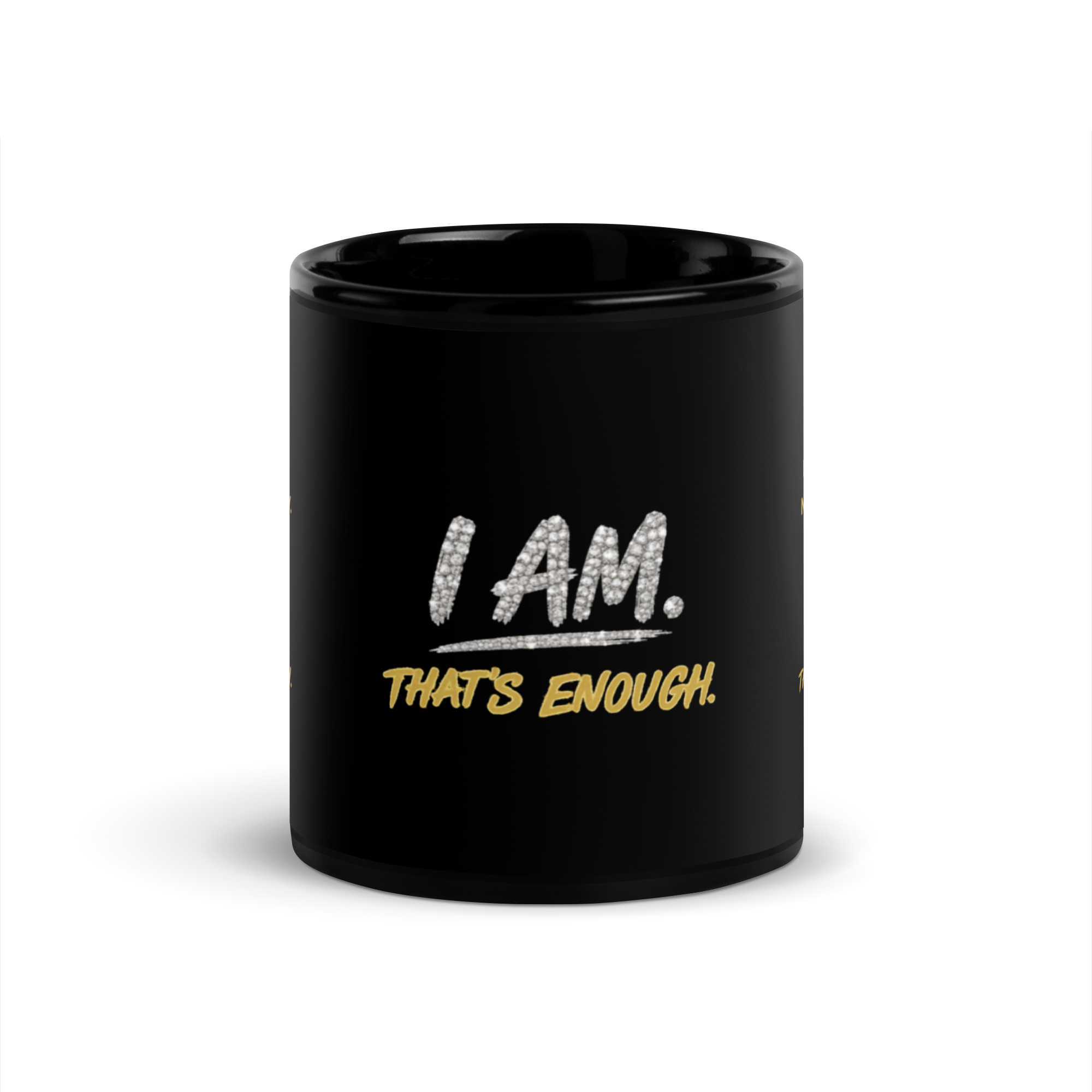 I AM THAT'S ENOUGH Black Glossy Mug