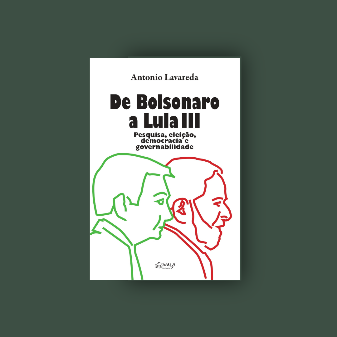 De Bolsonaro a Lula III - Antonio Lavareda (2023)