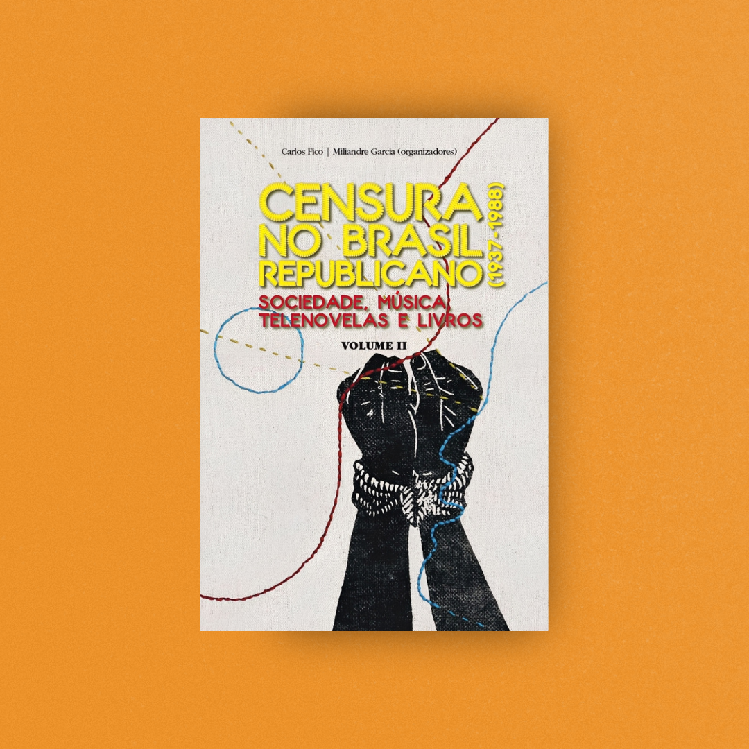 Censura no Brasil Republicano (1937–1988) - Carlos Fico e Miliane Garcia(2021)