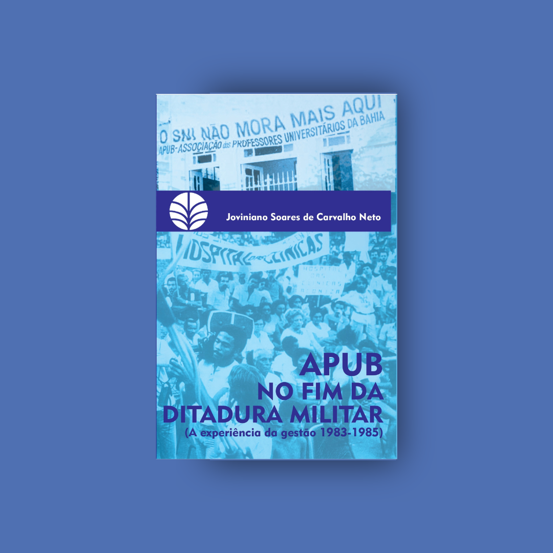 APUB no Fim da Ditadura Militar - Joviniano Soares de Carvalho Neto (2023)