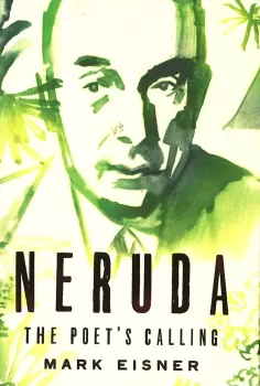 Neruda: The Poet's Calling