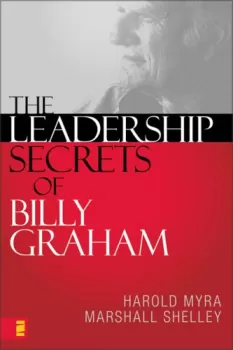 The Leadership Secrets of Billy Graham