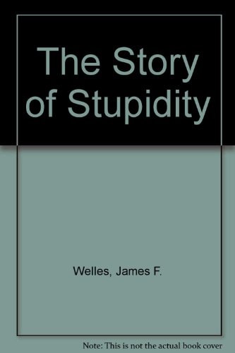 The Story of Stupidity