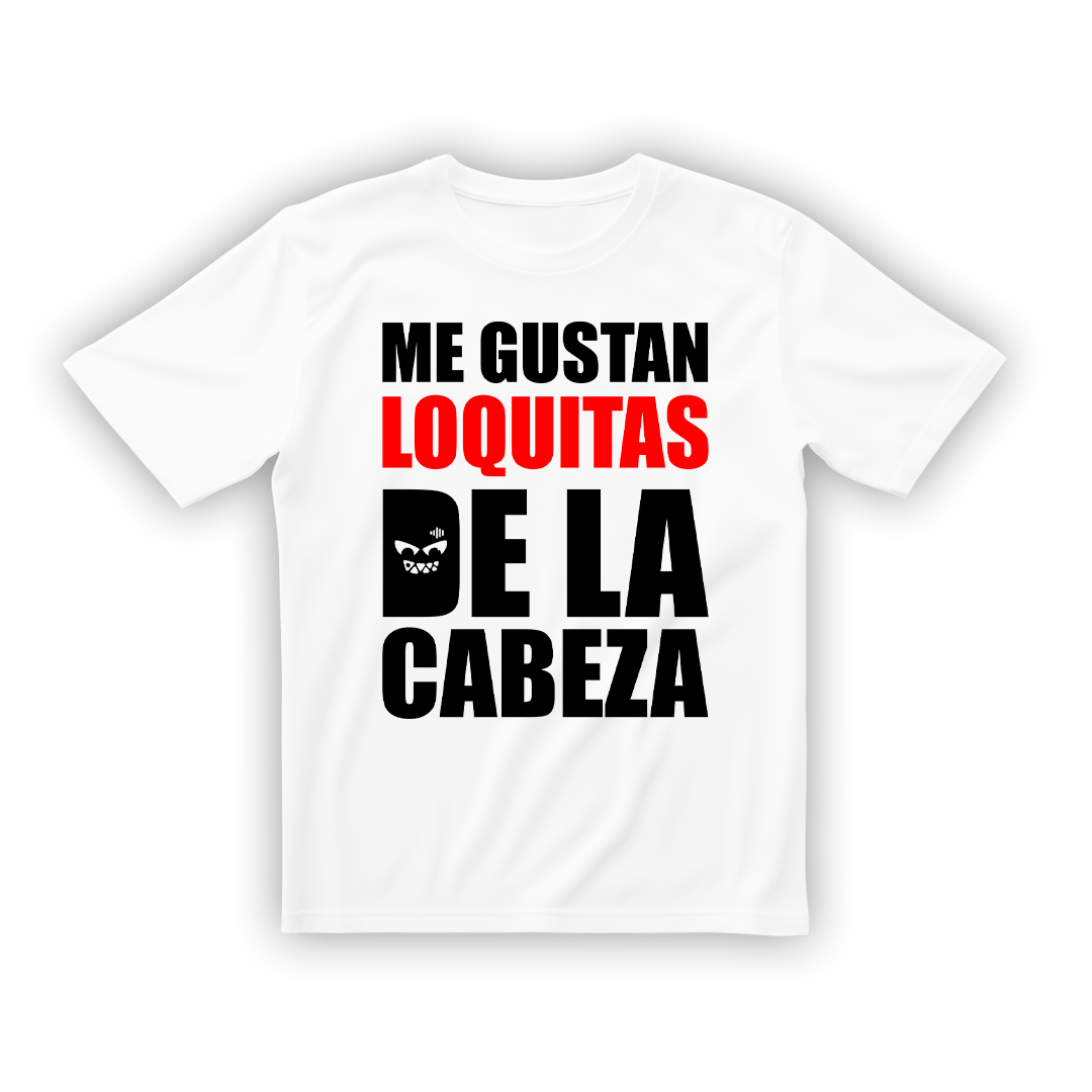 Me Gustan Loquitas De La Cabeza Tee
