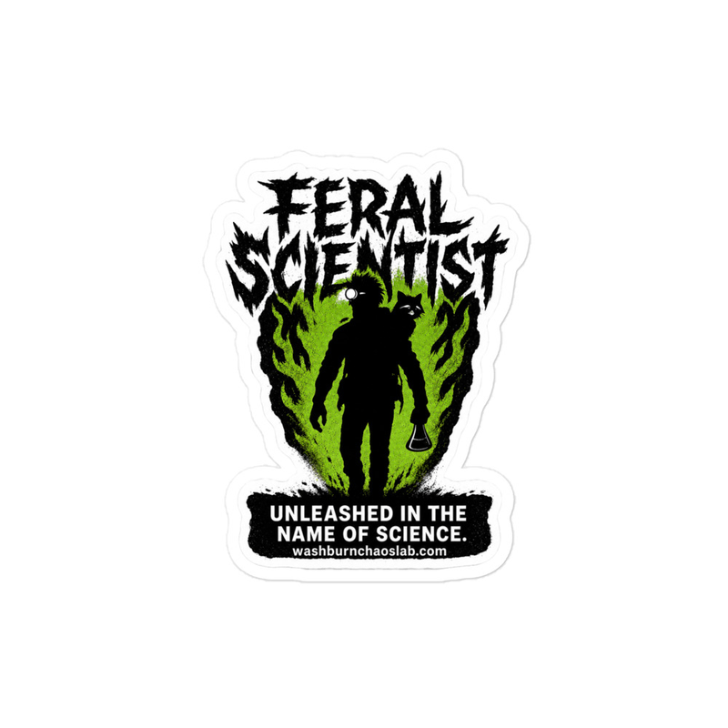 Feral Scientist Unleased in the Name of Science (Green Background) Vinyl Sticker