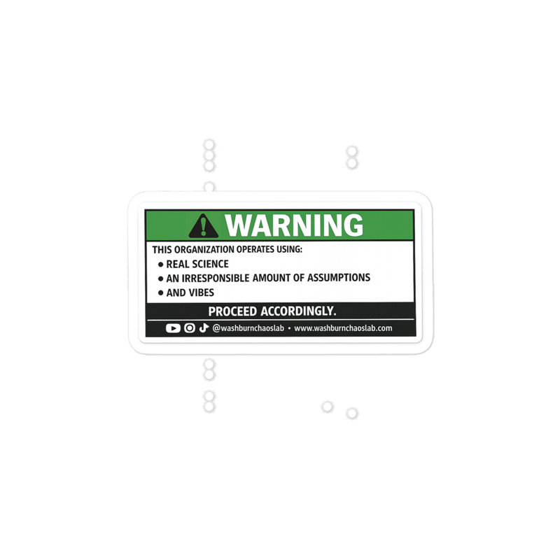 Warning This Organization Runs on Real Science, An Irresponsible Amount of Assumptions, and Vibes Vinyl Sticker