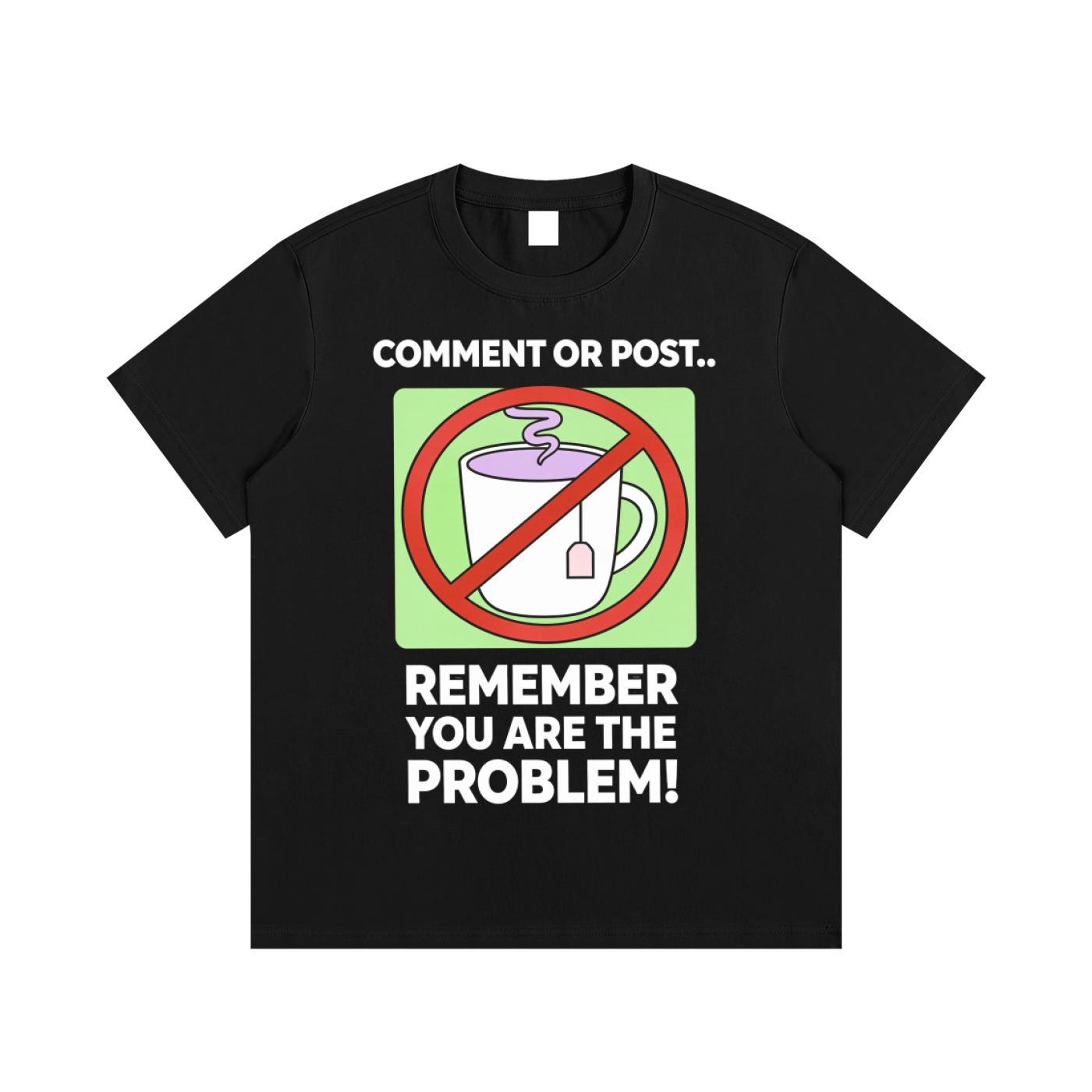 Comment or Post... Remember You Are the Problem 