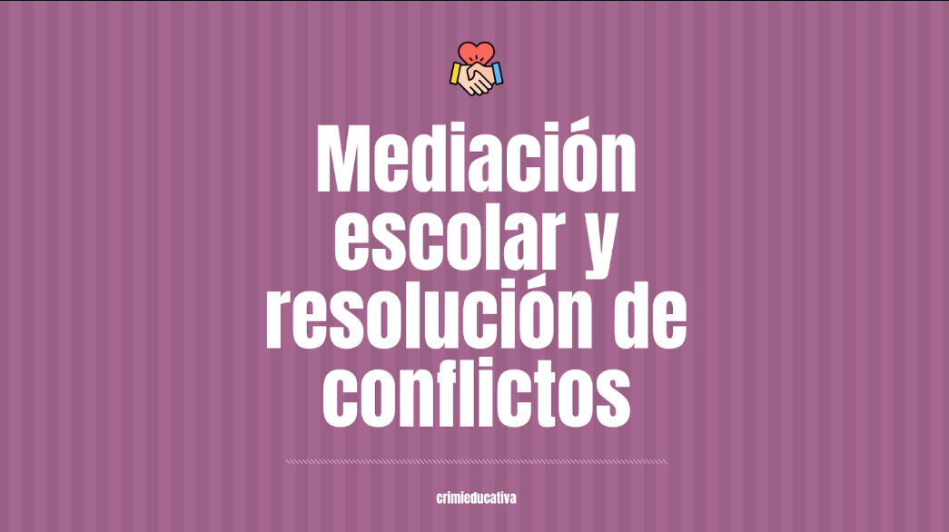Mediación escolar y resolución de conflictos. 