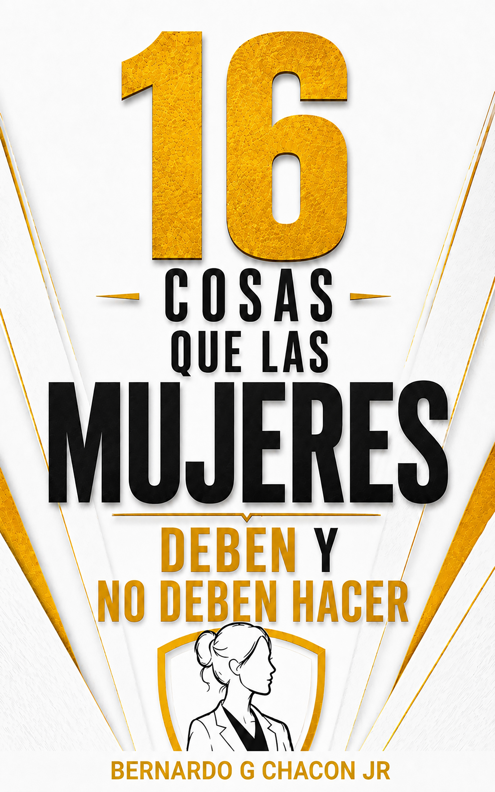 16 Cosas Que Toda Mujer Debe y No Debe Hacer