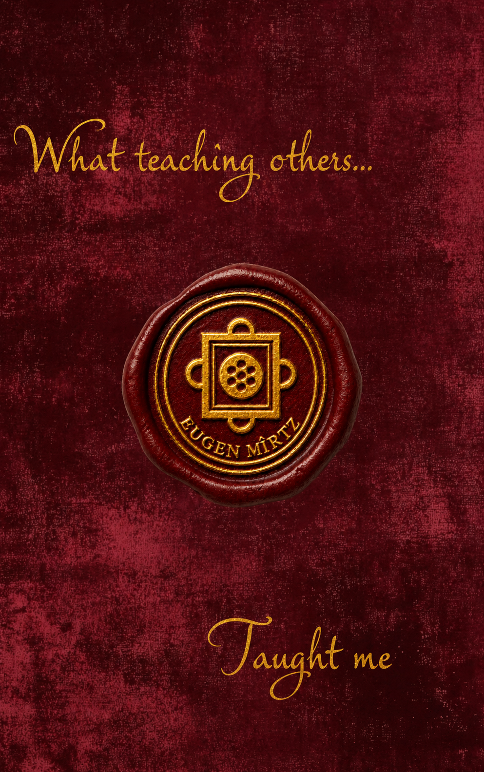 What Teaching Others Taught Me — Eugen Mîrtz (eBook, PDF)