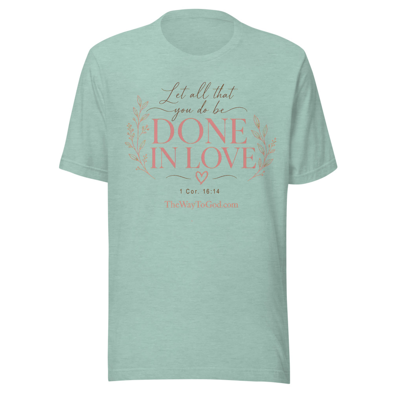 Let All That You Do Be Done In Love 1 Cor. 16:14 - Women's  T-shirt