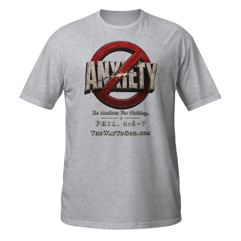 Be Anxious For Nothing - Phil 4:6-7 - Short-Sleeve Unisex T-Shirt
