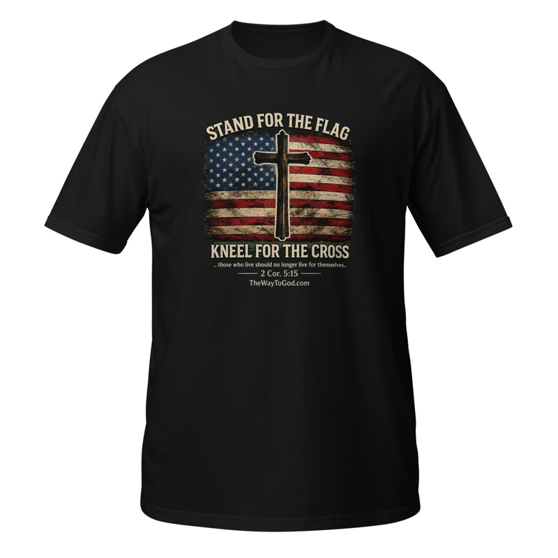 Stand for the Flag Kneel for the Cross 2 Cor. 5:15 Short-Sleeve Unisex T-Shirt