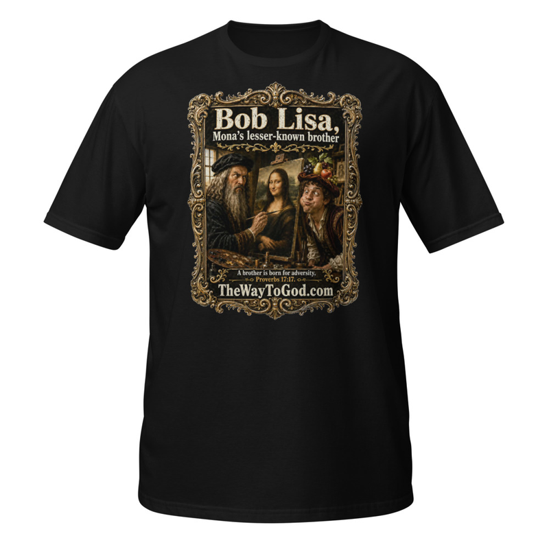 Bob Lisa Mona's Lesser-Known Brother Proverbs 17:17 Short-Sleeve Unisex T-Shirt
