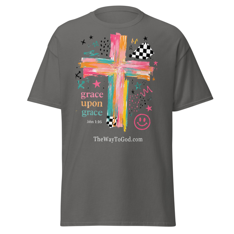 Grace Upon Grace John 1;16 Womens Unisex Classic T-shirt