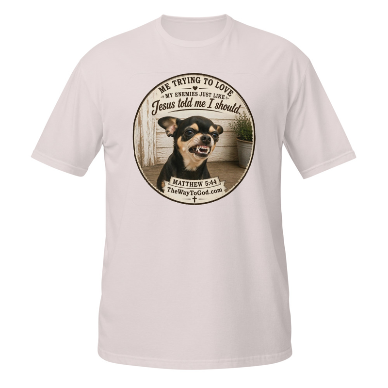 Me Trying To Love My Enemies Matthew 5:44 - Short-Sleeve Unisex T-Shirt