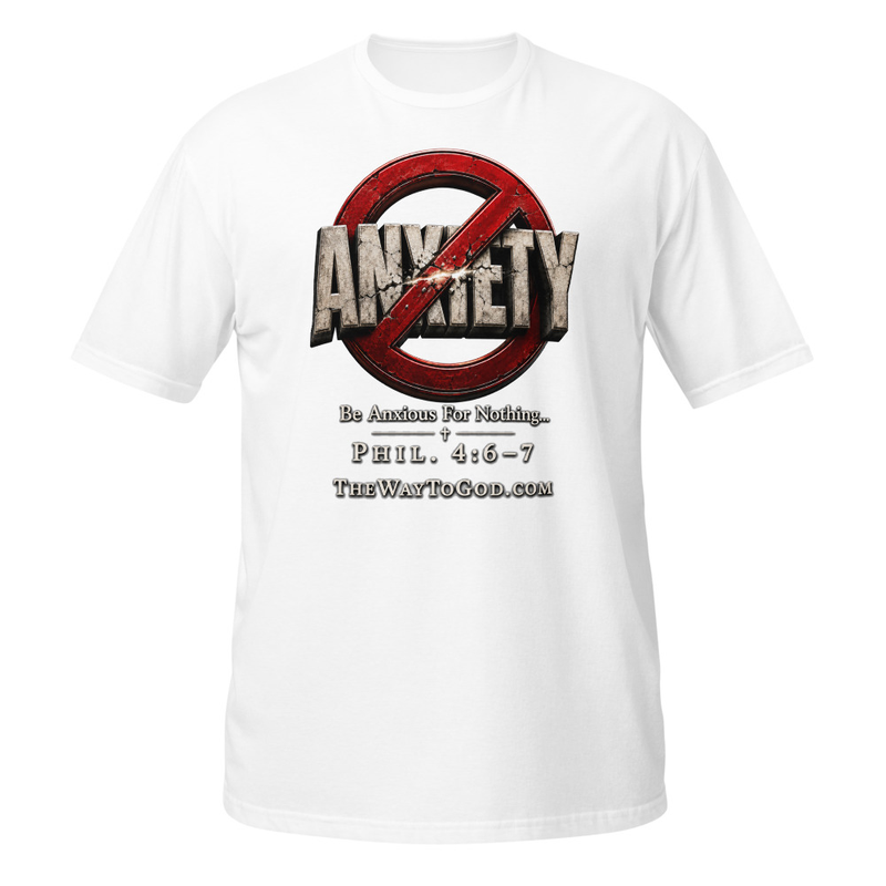 Be Anxious For Nothing - Phil 4:6-7 - Short-Sleeve Unisex T-Shirt