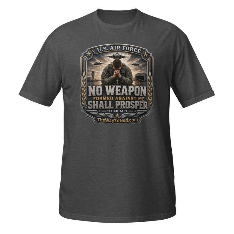 U.S. AIR FORCE - No Weapon Formed Against Me Shall Prosper Isaiah 54;17 Short-Sleeve Unisex T-Shirt