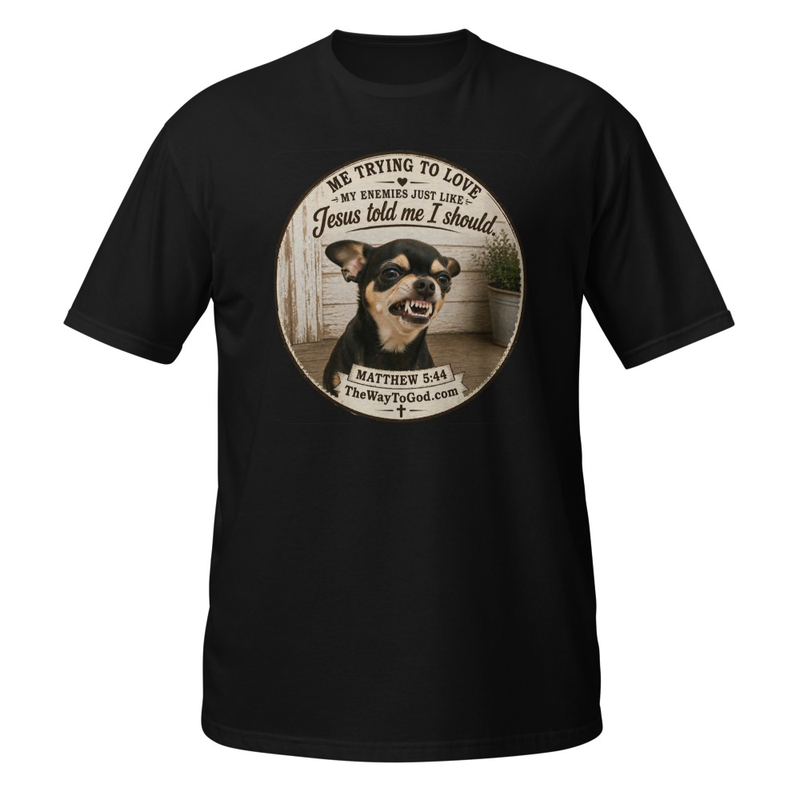 Me Trying To Love My Enemies Matthew 5:44 - Short-Sleeve Unisex T-Shirt