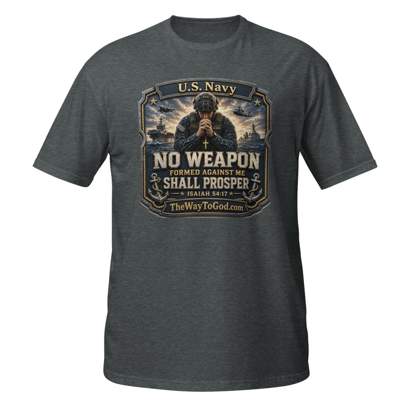 U.S. NAVY - No Weapon Formed Against Me Shall Prosper Isaiah 54;17 Short-Sleeve Unisex T-Shirt